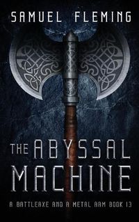 Cover image for The Abyssal Machine: A Modern Sword and Sorcery Serial