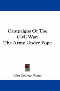 Cover image for Campaigns of the Civil War: The Army Under Pope