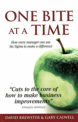 Cover image for One Bite at a Time: How Every Manager Can Use Six Sigma to Make a Difference