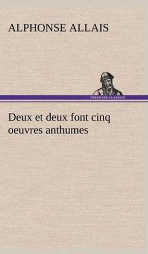 Cover image for Deux et deux font cinq oeuvres anthumes