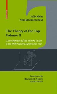 Cover image for The Theory of the Top. Volume II: Development of the Theory in the Case of the Heavy Symmetric Top