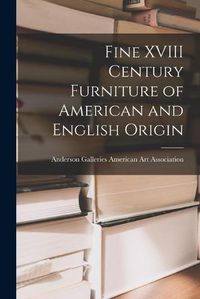 Cover image for Fine XVIII Century Furniture of American and English Origin