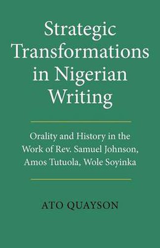 Cover image for Strategic Transformations in Nigerian Writing: Orality and History in the Work of Rev. Samuel Johnson, Amos Tutuola, Wole Soyinka and Ben Okri