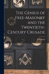 Cover image for The Genius of Free-Masonry and the Twentieth-Century Crusade