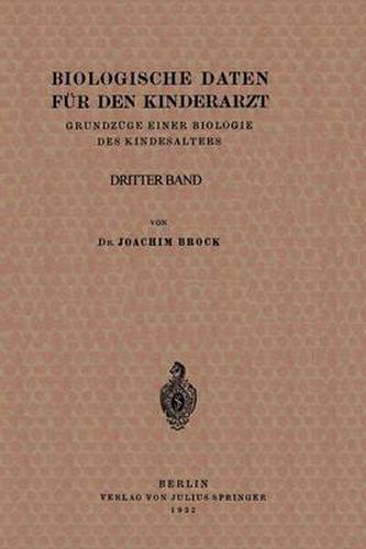 Biologische Daten Fur Den Kinderarzt: Grundzuge Einer Biologie Des Kindesalters. Dritter Band