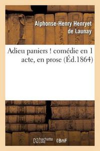 Cover image for Adieu Paniers ! Comedie En 1 Acte, En Prose