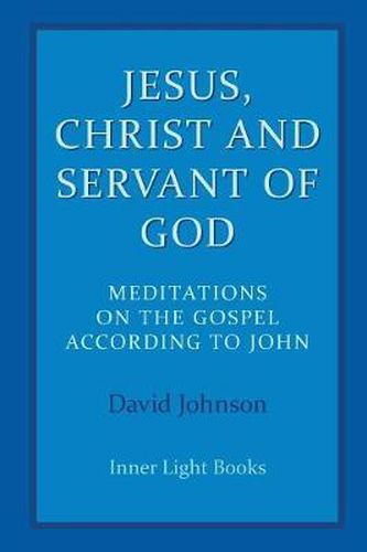 Cover image for Jesus, Christ and Servant of God: Meditations on the Gospel Accordiong to John