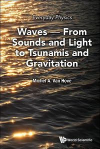 Cover image for Everyday Physics: Waves - From Sounds And Light To Tsunamis And Gravitation