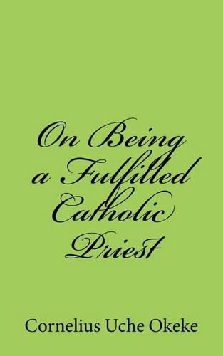 Cover image for On Being a Fulfilled Catholic Priest: Understanding the Experience of Meaning and Meaninglessness in the Priesthood