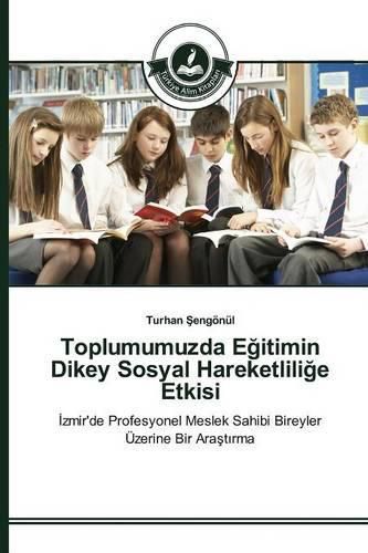 Toplumumuzda E&#287;itimin Dikey Sosyal Hareketlili&#287;e Etkisi