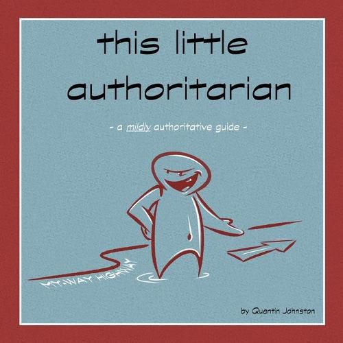 Cover image for this little authoritarian: a mildly authoritative guide