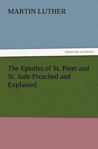 Cover image for The Epistles of St. Peter and St. Jude Preached and Explained