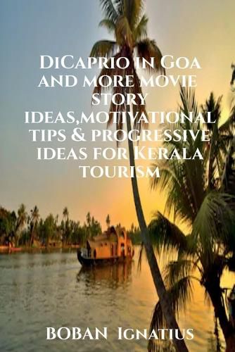 Cover image for DiCaprio in Goa and more movie story ideas, motivational tips & progressive ideas for Kerala tourism