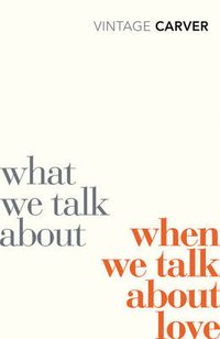 Cover image for What We Talk About When We Talk About Love