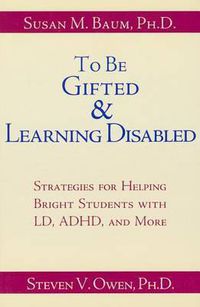 Cover image for To be Gifted and Learning Disabled: Strategies for Helping Bright Students with Ld, ADHD and More