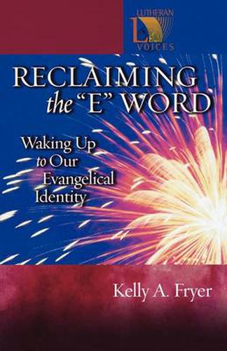 Cover image for Reclaiming the ''E'' Word: Waking Up to Our Evangelical Identity