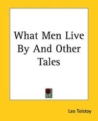 Cover image for What Men Live By And Other Tales