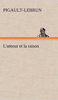 Cover image for L'amour et la raison