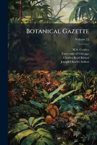 Cover image for Botanical Gazette, Volume 22...