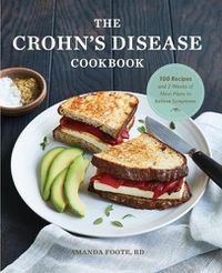 Cover image for The Crohn's Disease Cookbook: 100 Recipes and 2 Weeks of Meal Plans to Relieve Symptoms