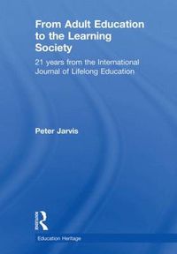 Cover image for From Adult Education to the Learning Society: 21 Years of the International Journal of Lifelong Education