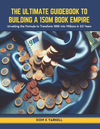 Cover image for The Ultimate Guidebook to Building a 150M Book Empire