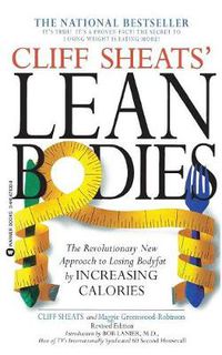 Cover image for Cliff Sheats' Lean Bodies: The Revolutionary New Approach to Losing Bodyfat by Increasing Calories
