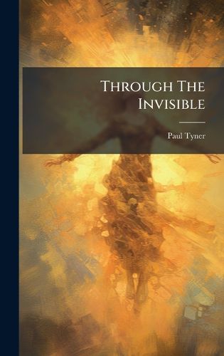 Cover image for Through The Invisible