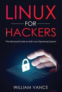 Cover image for Linux for Hackers: The Advanced Guide on Kali Linux Operating System