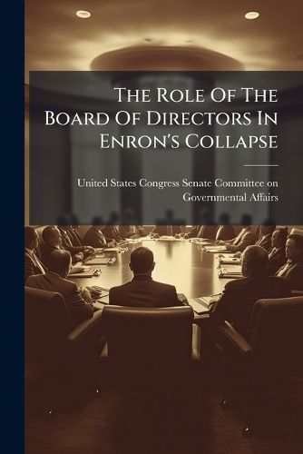 Cover image for The Role Of The Board Of Directors In Enron's Collapse