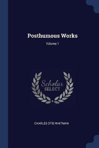 Cover image for Posthumous Works; Volume 1