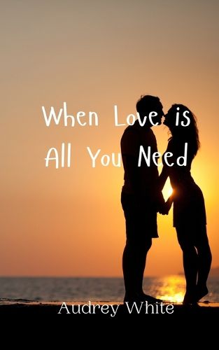 Cover image for When Love is All You Need