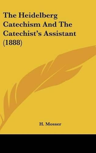 The Heidelberg Catechism and the Catechist's Assistant (1888)