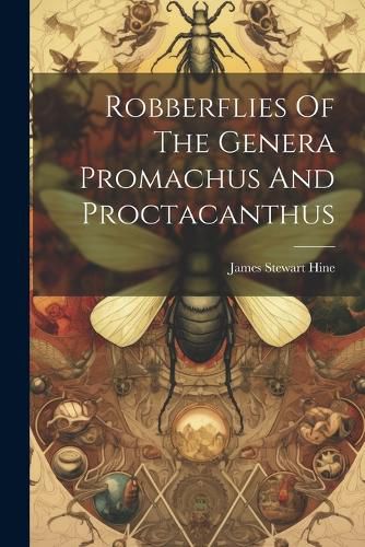 Cover image for Robberflies Of The Genera Promachus And Proctacanthus