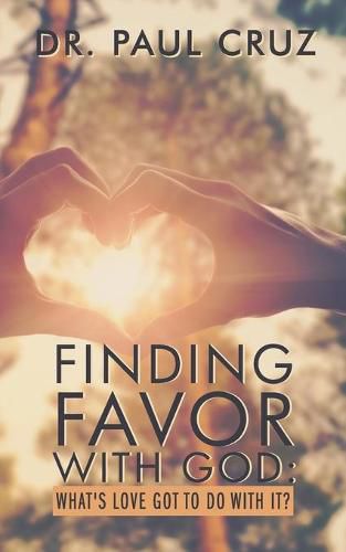 Cover image for Finding Favor with God: What's love got to do with it?