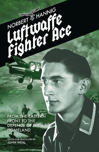 Cover image for Luftwaffe Fighter Ace: From the Eastern Front to the Defence of the Homeland