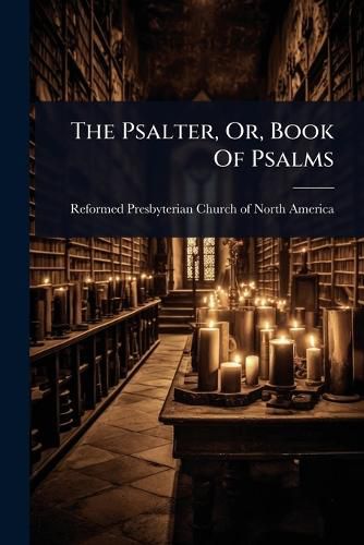 Cover image for The Psalter, Or, Book Of Psalms