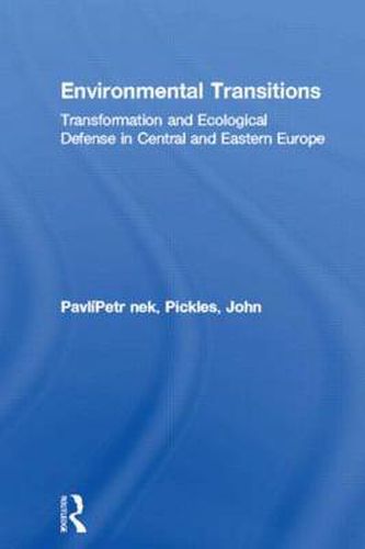 Cover image for Environmental Transitions: Transformation and Ecological Defense in Central and Eastern Europe