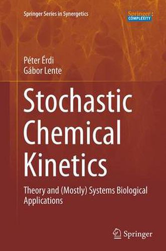 Cover image for Stochastic Chemical Kinetics: Theory and (Mostly) Systems Biological Applications