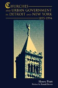 Cover image for Churches and Urban Government: Detroit and New York, 1895-1994