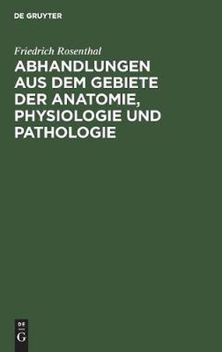 Cover image for Abhandlungen aus dem Gebiete der Anatomie, Physiologie und Pathologie