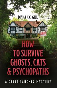 Cover image for How to Survive Ghosts, Cats and Psychopaths