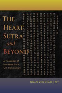 Cover image for The Heart Sutra and Beyond: A Translation of The Heart Sutra with Commentary