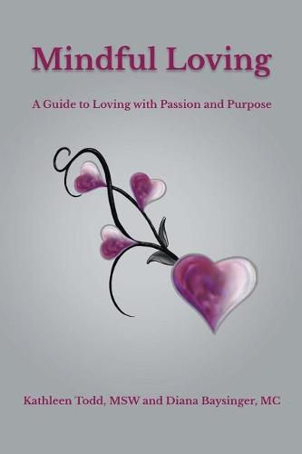 Cover image for Mindful Loving: A Guide to Loving with Passion and Purpose