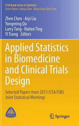 Cover image for Applied Statistics in Biomedicine and Clinical Trials Design: Selected Papers from 2013 ICSA/ISBS Joint Statistical Meetings