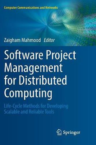 Cover image for Software Project Management for Distributed Computing: Life-Cycle Methods for Developing Scalable and Reliable Tools