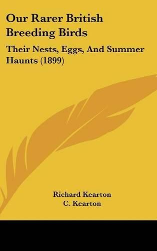 Cover image for Our Rarer British Breeding Birds: Their Nests, Eggs, and Summer Haunts (1899)