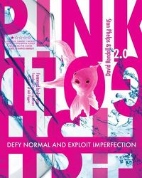 Cover image for Pink Goldfish 2.0: Defy Normal and Exploit Imperfection