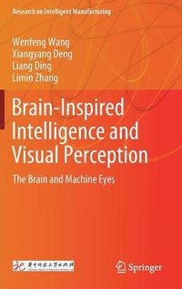 Cover image for Brain-Inspired Intelligence and Visual Perception: The Brain and Machine Eyes