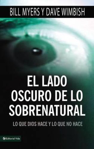 Cover image for El Lado Oscuro de Lo Sobrenatural: Lo Que Dios Hace Y Lo Que No Hace